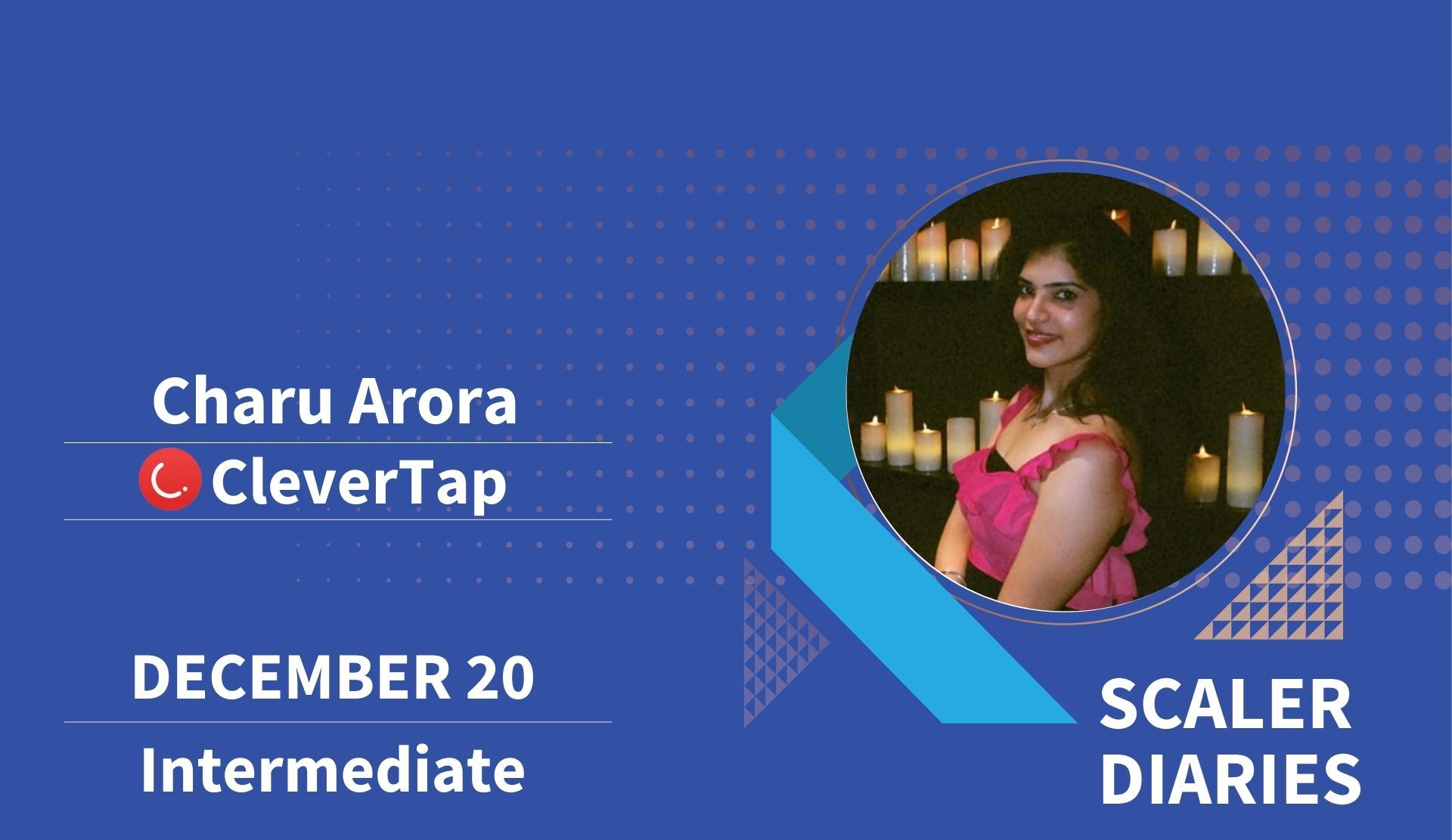 Scaler Diaries: Charu Arora's Journey to CleverTap