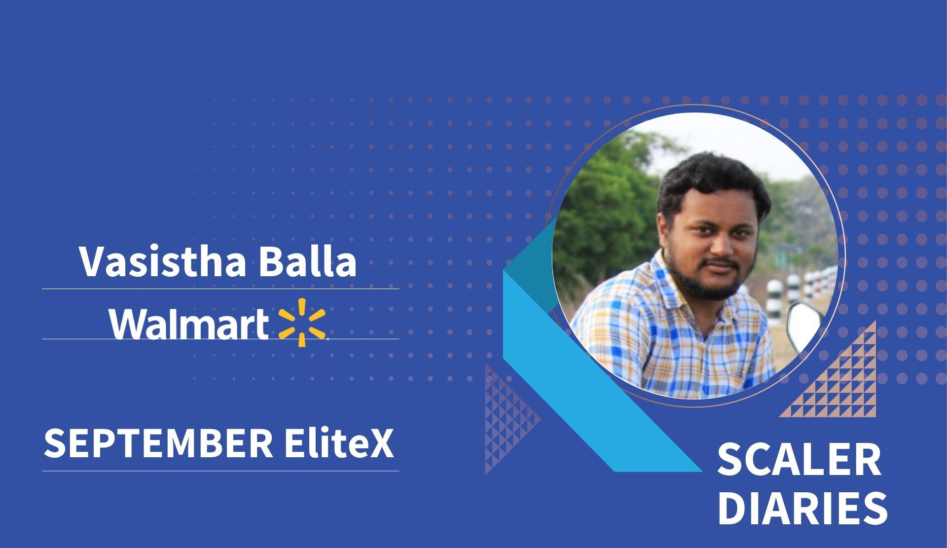Scaler Diaries: Vasishta Balla's Journey to Walmart